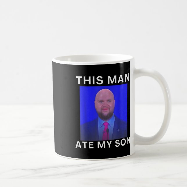 This Man Ate My Son Funny Meme Ironic Silly Unhing Coffee Mug (Right)