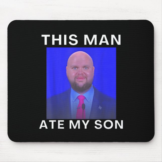 This Man Ate My Son Funny Meme Ironic Silly Unhing Mouse Pad (Front)