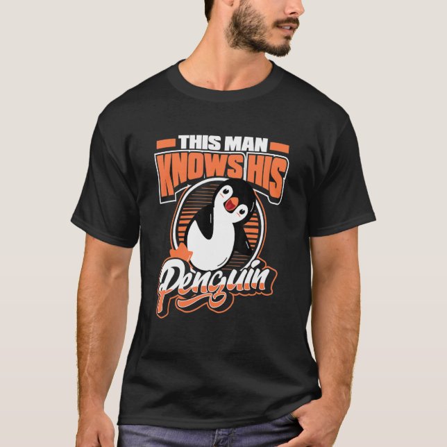 This Man Knows His Penguin Sea Bird King Emperor P T-Shirt (Front)