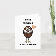 This Means a Latte to Me – Cute Coffee Pun Card