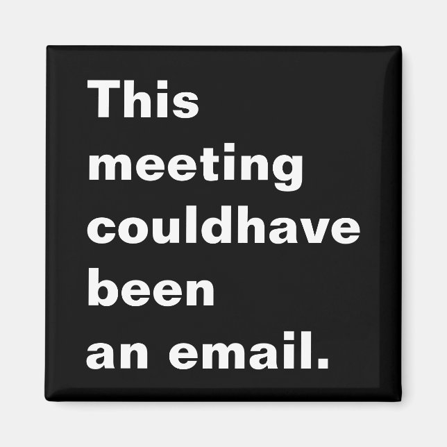 This meeting could have been an email funny saying magnet (Front)