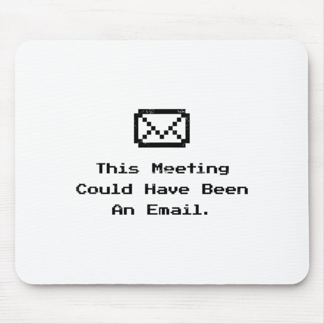 This Meeting Could Have Been An Email Funny Work M Mouse Pad (Front)