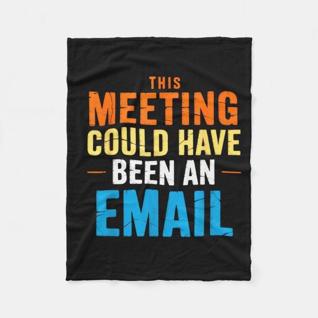 This Meeting Could Have Been An Email Office  Fleece Blanket (Front)