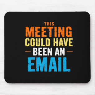 This Meeting Could Have Been An Email Office  Mouse Pad