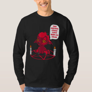 This Meeting Could Have Been An Email Office Work  T-Shirt