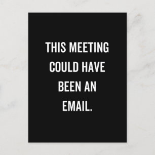 This meeting could have been an email postcard