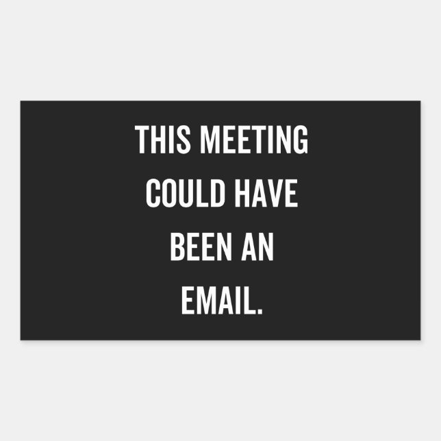 This meeting could have been an email sticker (Front)