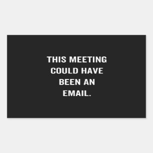 This meeting could have been an email sticker