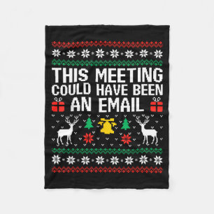 This Meeting Could Have Been An Email Ugly Sweater Fleece Blanket