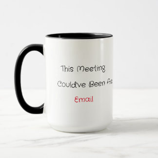 'This Meeting Could've Been An Email' Ceramic Mug