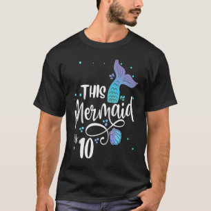 This Mermaid Is 10 Years Old 10th Birthday Little T-Shirt