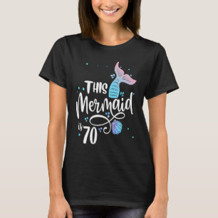 This Mermaid Is 70 Years Old 70th Birthday Grandma T-Shirt