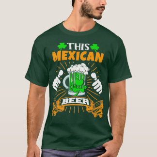 This Mexican Needs Beer Saint Patricks Day  T-Shirt