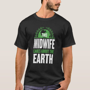 This Midwife Cares About The Earth Doula Sayings T-Shirt