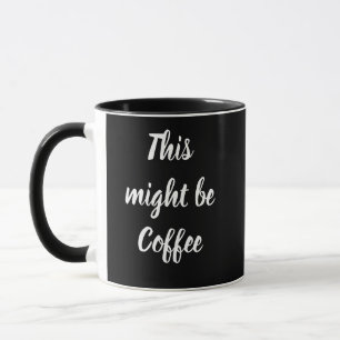 This might be coffee funny customizable mug