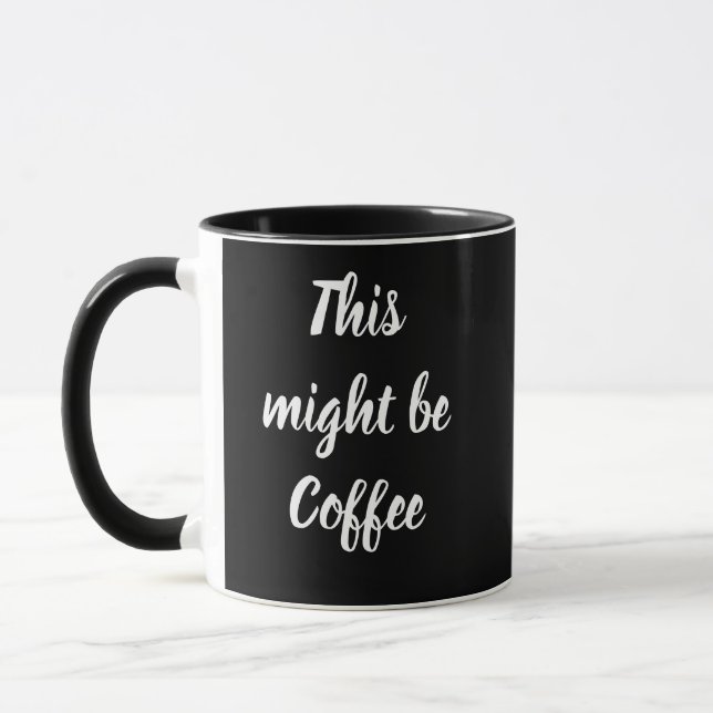 This might be coffee funny customizable mug (Left)