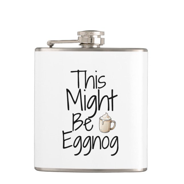 This Might Be Eggnog – Fun Holiday Design Hip Flask (Front)