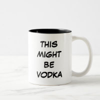 This Might Be Vodka Mugs