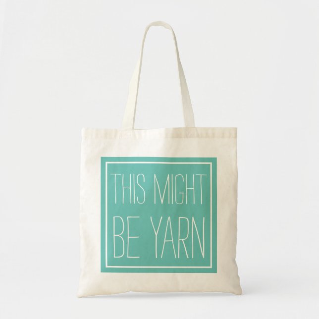 This Might Be Yarn Tote Bag (Front)