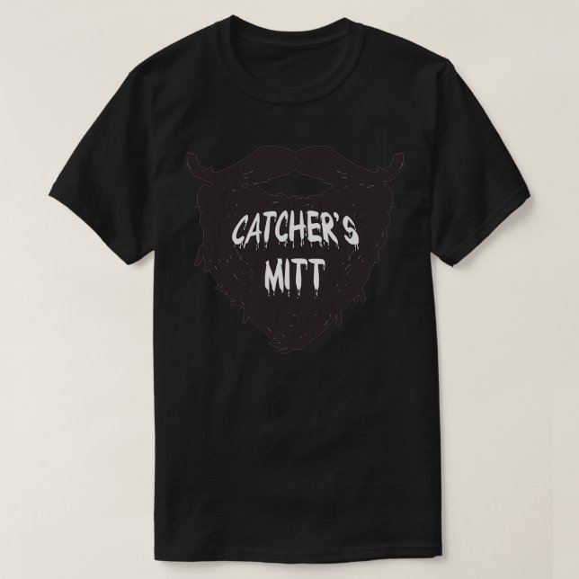 This mitt is for a different kind of catching T-Shirt (Design Front)