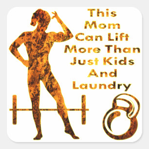 This Mom Can Lift More Than Just Kids And Laundry Square Sticker