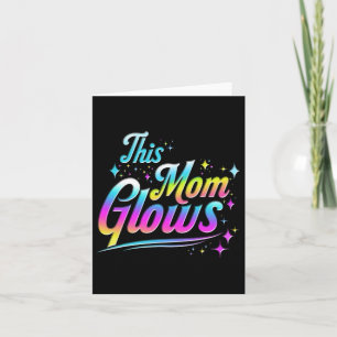 This Mom Glows Happy Mothers Day Tie Dye Funny Col Card
