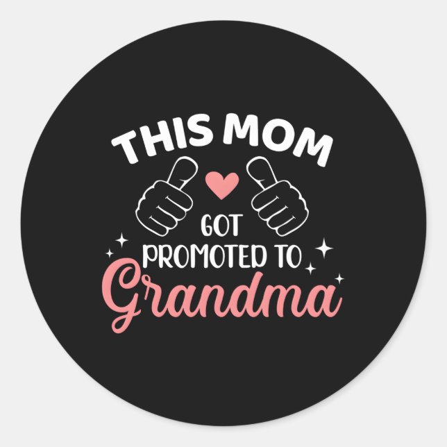 This Mom Got Promoted To Grandma Classic Round Sticker (Front)