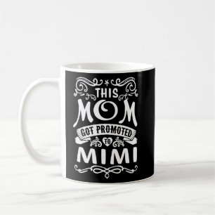 This Mom Got Promoted To Mimi Grandma Mothers Day Coffee Mug