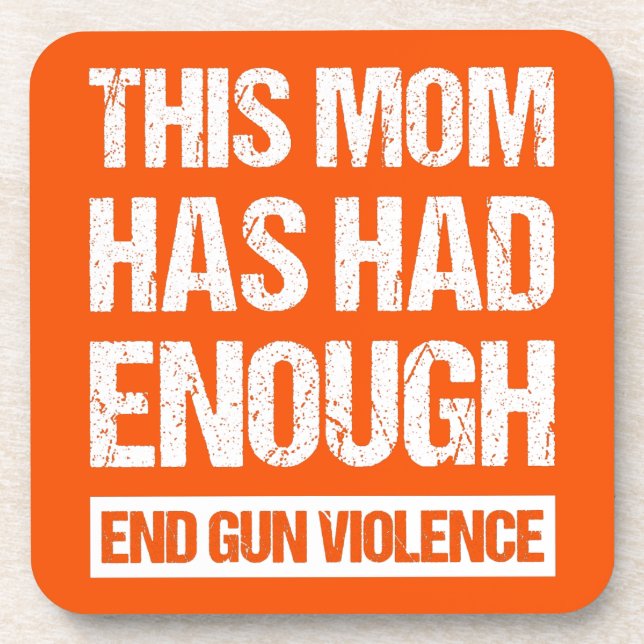 This Mom Has Had Enough - End Gun Violence I Coaster (Front)