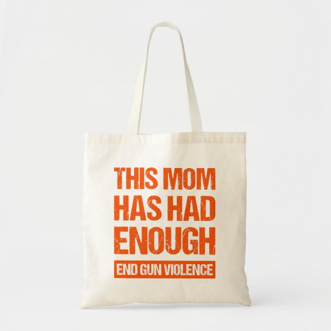This Mom Has Had Enough - End Gun Violence I Tote Bag (Front)
