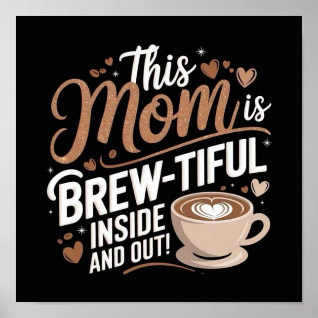 This Mom Is BREW-TIFUL INSIDE AND OUT! Poster (Front)