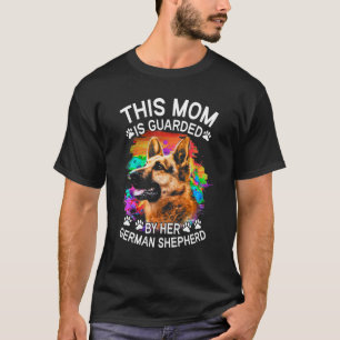 This Mom Is Guarded By Her German Shepherd Dog T-Shirt