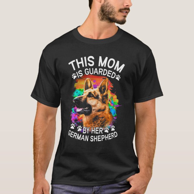 This Mom Is Guarded By Her German Shepherd Dog T-Shirt (Front)