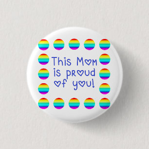 This Mom is Proud of You with Rainbow Button