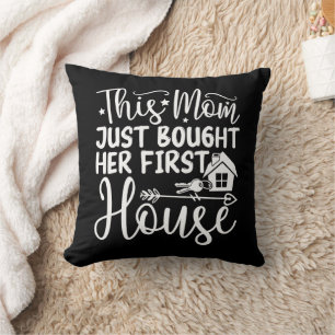 This Mom Just Bought Her First House Funny Mom  Throw Pillow