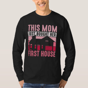 This Mom Just Bought Her First House Owner Housewa T-Shirt