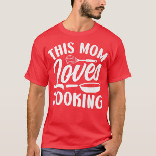 This Mom Loves Cooking Mommy Mother Cook Mama Moth T-Shirt