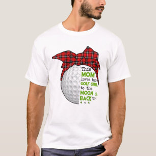 This Mom Loves Her Golf Girl Golf Lover Mother Day T-Shirt