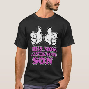 This Mom loves her Son for Mother s Day T-Shirt