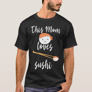 This Mom Loves Sushi Mama Asian Food Japanese Moth T-Shirt