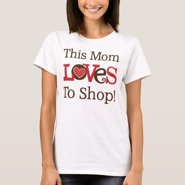 This Mom Loves To Shop T-Shirt (Front)