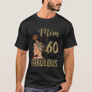 This Mom Makes 60 Look Fabulous Bun Leopard 60th B T-Shirt