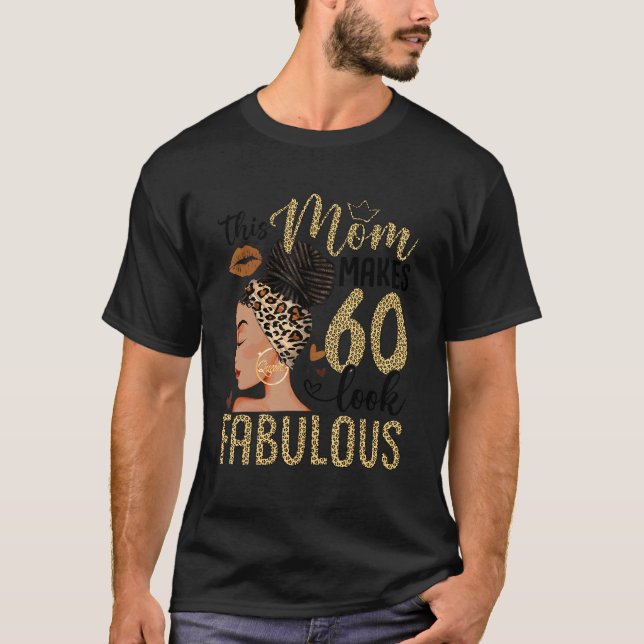 This Mom Makes 60 Look Fabulous Bun Leopard 60th B T-Shirt (Front)