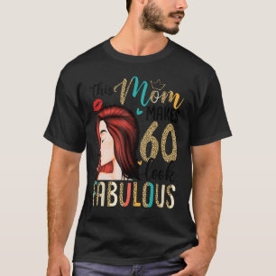 This Mom Makes 60 Look Fabulous Leopard Style 60th T-Shirt