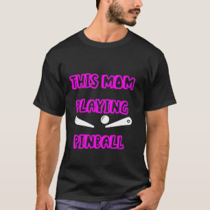 This Mom Playing Pinball Mother Retro Flipper Mama T-Shirt