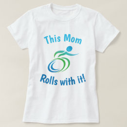 This Mom Rolls with it…with Colourful Wheelchair T-Shirt