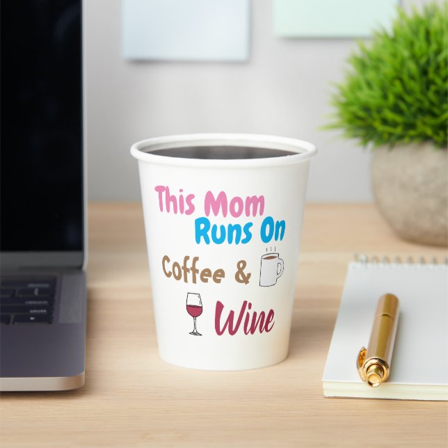This Mom Runs On Coffee And Wine Paper Cups (Insitu)