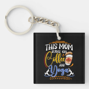 This Mom Runs on Coffee and Yoga Keychain