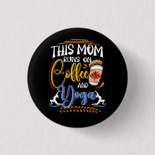 This Mom Runs on Coffee and Yoga, Meditate 1 Inch Round Button