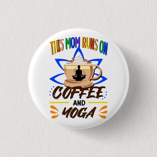 This Mom Runs on Coffee and Yoga, Meditation 1 Inch Round Button (Front)